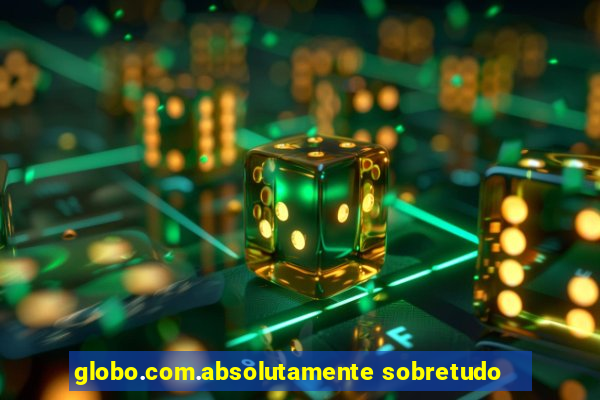globo.com.absolutamente sobretudo